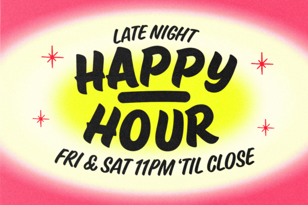 LATE NIGHT HAPPY HOUR