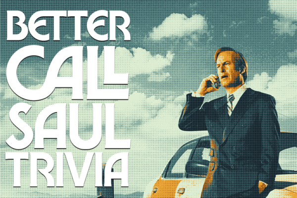 BETTER CALL SAUL TRIVIA